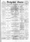 Derbyshire Courier Saturday 20 April 1878 Page 1