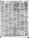 Hereford Times Saturday 26 May 1877 Page 1