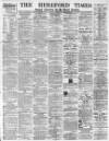 Hereford Times Saturday 08 July 1899 Page 1