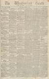 Westmorland Gazette Saturday 02 March 1839 Page 1