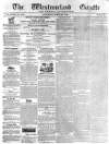 Westmorland Gazette Saturday 28 March 1840 Page 1