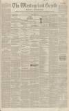 Westmorland Gazette Saturday 09 December 1848 Page 1