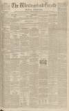Westmorland Gazette Saturday 07 April 1849 Page 1
