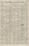 Westmorland Gazette Saturday 06 April 1850 Page 1