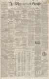 Westmorland Gazette Saturday 20 April 1850 Page 1