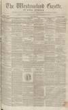 Westmorland Gazette Saturday 08 March 1851 Page 1