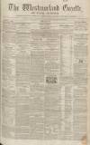 Westmorland Gazette Saturday 15 March 1851 Page 1