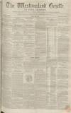 Westmorland Gazette Saturday 22 March 1851 Page 1