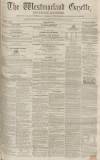 Westmorland Gazette Saturday 17 May 1851 Page 1