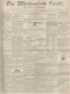 Westmorland Gazette Saturday 02 August 1851 Page 1