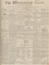 Westmorland Gazette Saturday 22 November 1851 Page 1