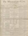 Westmorland Gazette Saturday 28 February 1852 Page 1