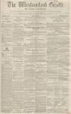 Westmorland Gazette Saturday 17 July 1852 Page 1