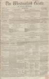 Westmorland Gazette Saturday 22 January 1853 Page 1