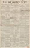 Westmorland Gazette Saturday 29 January 1853 Page 1