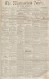 Westmorland Gazette Saturday 26 March 1853 Page 1
