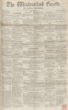 Westmorland Gazette Saturday 29 October 1853 Page 1