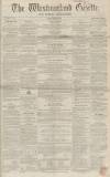 Westmorland Gazette Saturday 24 December 1853 Page 1