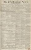 Westmorland Gazette Saturday 07 January 1854 Page 1