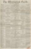 Westmorland Gazette Saturday 11 February 1854 Page 1