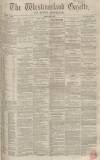 Westmorland Gazette Saturday 11 March 1854 Page 1