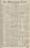 Westmorland Gazette Saturday 18 March 1854 Page 1