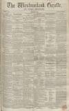 Westmorland Gazette Saturday 25 March 1854 Page 1