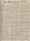 Westmorland Gazette Saturday 20 May 1854 Page 1