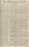 Westmorland Gazette Saturday 19 August 1854 Page 1