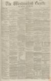 Westmorland Gazette Saturday 30 December 1854 Page 1
