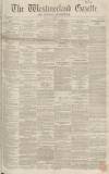 Westmorland Gazette Saturday 17 February 1855 Page 1
