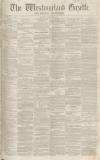 Westmorland Gazette Saturday 24 February 1855 Page 1