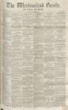 Westmorland Gazette Saturday 14 April 1855 Page 1
