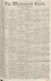 Westmorland Gazette Saturday 21 April 1855 Page 1