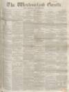 Westmorland Gazette Saturday 28 April 1855 Page 1