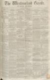 Westmorland Gazette Saturday 02 June 1855 Page 1