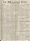 Westmorland Gazette Saturday 30 June 1855 Page 1