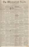 Westmorland Gazette Saturday 01 December 1855 Page 1
