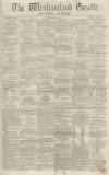 Westmorland Gazette Saturday 05 April 1856 Page 1