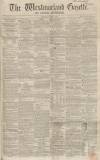 Westmorland Gazette Saturday 02 August 1856 Page 1