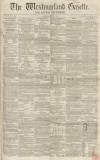 Westmorland Gazette Saturday 09 August 1856 Page 1