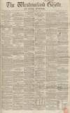 Westmorland Gazette Saturday 13 September 1856 Page 1