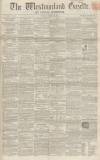 Westmorland Gazette Saturday 11 October 1856 Page 1