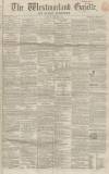 Westmorland Gazette Saturday 08 November 1856 Page 1