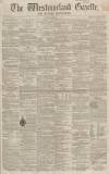 Westmorland Gazette Saturday 10 January 1857 Page 1