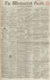 Westmorland Gazette Saturday 25 April 1857 Page 1