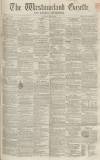 Westmorland Gazette Saturday 16 May 1857 Page 1