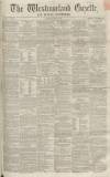 Westmorland Gazette Saturday 27 June 1857 Page 1