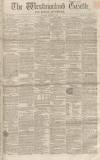Westmorland Gazette Saturday 17 October 1857 Page 1