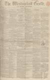Westmorland Gazette Saturday 06 March 1858 Page 1